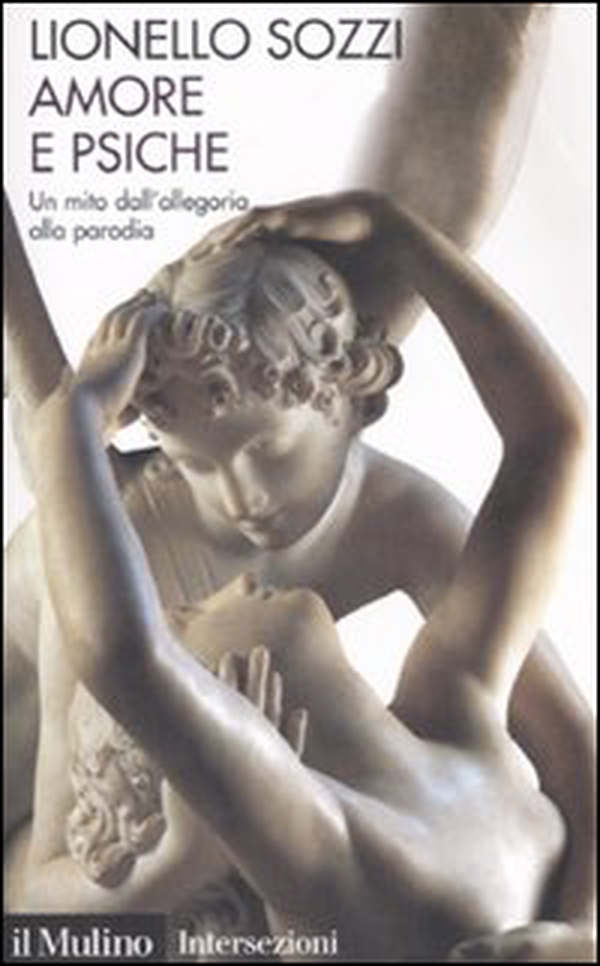 Amore e psiche. Un mito dall'allegoria alla parodia - Librerie.coop Amore e psiche. Un mito dall'allegoria alla parodia - Librerie.coop