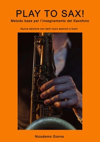 Play to sax. Metodo base per l'insegnamento del saxofono - Librerie.coop
