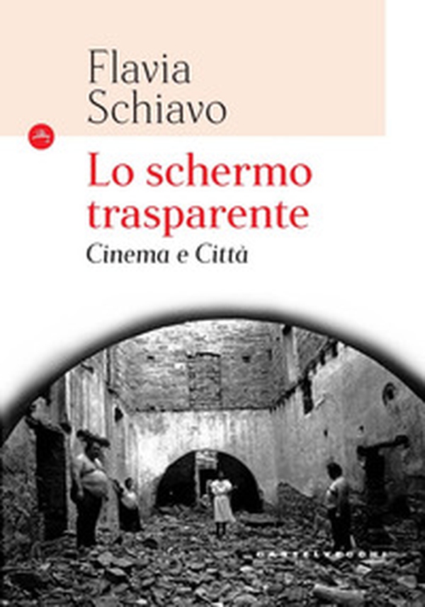 Lo schermo trasparente. Cinema e città - Librerie.coop Lo schermo trasparente. Cinema e città - Librerie.coop