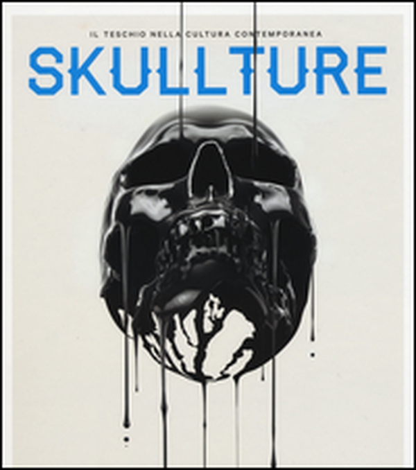 Skullture. Il teschio nella cultura contemporanea - Librerie.coop Skullture. Il teschio nella cultura contemporanea - Librerie.coop