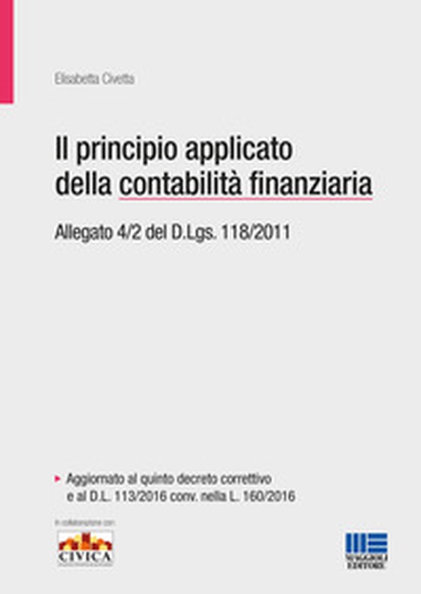 Il principio applicato della contabilità finanziaria. Allegato 4/2 del D.Lgs. 118/2011 - Librerie.coop Il principio applicato della contabilità finanziaria. Allegato 4/2 del D.Lgs. 118/2011 - Librerie.coop