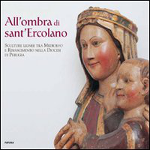 All'ombra di Sant'Ercolano. Sculture lignee tra Medioevo e Rinascimento nella diocesi di Puglia - Librerie.coop All'ombra di Sant'Ercolano. Sculture lignee tra Medioevo e Rinascimento nella diocesi di Puglia - Librerie.coop