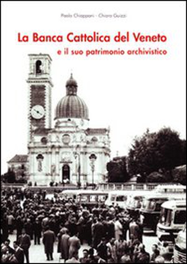 La Banca Cattolica del Veneto e il suo patrimonio archivistico - Librerie.coop La Banca Cattolica del Veneto e il suo patrimonio archivistico - Librerie.coop