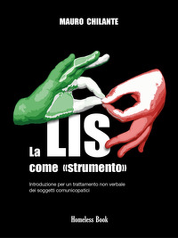 La LIS come «strumento». Introduzione per un trattamento non verbale per i soggetti comunicopatici - Librerie.coop La LIS come «strumento». Introduzione per un trattamento non verbale per i soggetti comunicopatici - Librerie.coop
