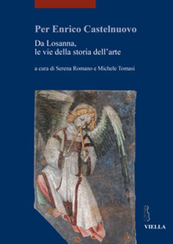 Per Enrico Castelnuovo. Da Losanna, le vie della storia dell'arte - Librerie.coop Per Enrico Castelnuovo. Da Losanna, le vie della storia dell'arte - Librerie.coop
