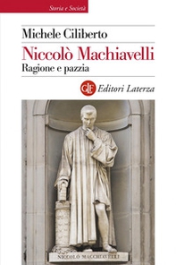 Niccolò Machiavelli. Ragione e pazzia - Librerie.coop