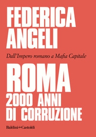 Roma 2000 anni di corruzione. Dall'Impero romano a Mafia capitale - Librerie.coop
