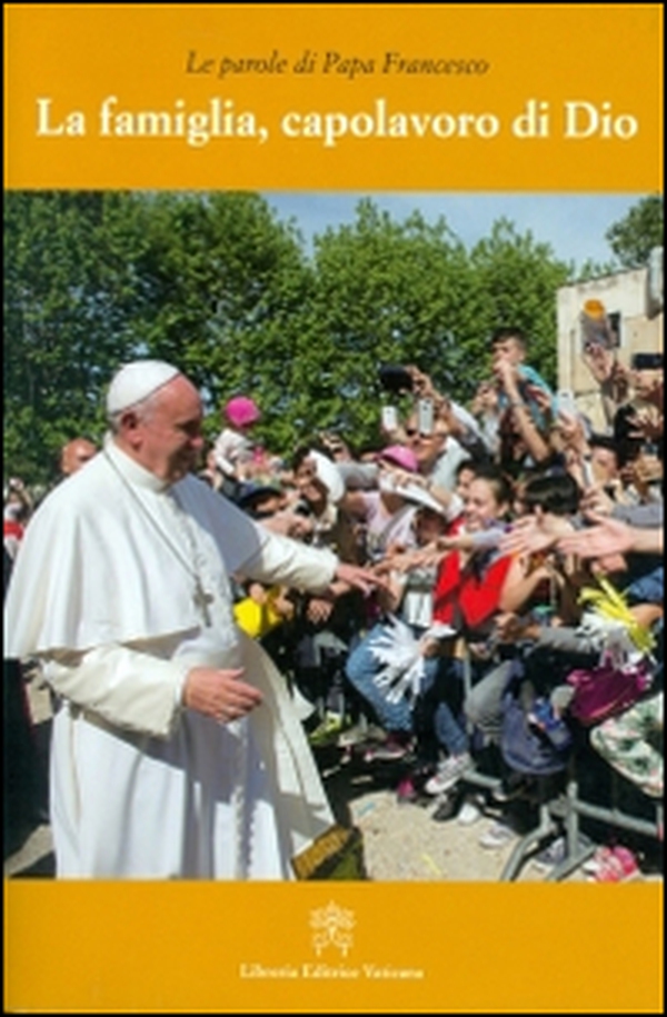 La famiglia, capolavoro di Dio - Librerie.coop La famiglia, capolavoro di Dio - Librerie.coop
