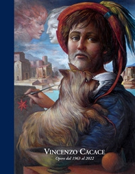 Vincenzo Cacace. Opere dal 1936 al 2022 - Librerie.coop