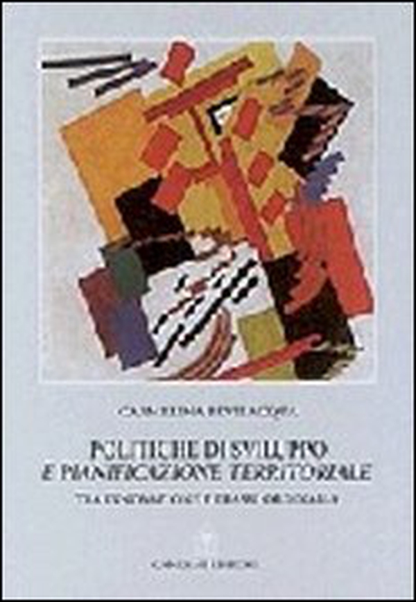 Politiche di sviluppo e pianificazione territoriale tra innovazione e prassi ordinaria - Librerie.coop Politiche di sviluppo e pianificazione territoriale tra innovazione e prassi ordinaria - Librerie.coop