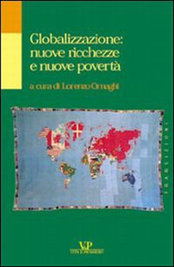 Globalizzazione: nuove ricchezze e nuove povertà - Librerie.coop Globalizzazione: nuove ricchezze e nuove povertà - Librerie.coop