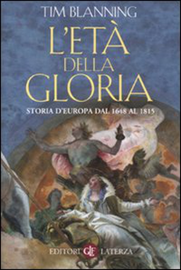 L'età della gloria. Storia d'Europa dal 1648 al 1815 - Librerie.coop L'età della gloria. Storia d'Europa dal 1648 al 1815 - Librerie.coop