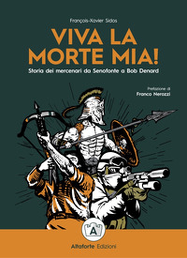 Viva la morte mia! Storia dei mercenari da Senofonte a Bob Denard - Librerie.coop Viva la morte mia! Storia dei mercenari da Senofonte a Bob Denard - Librerie.coop