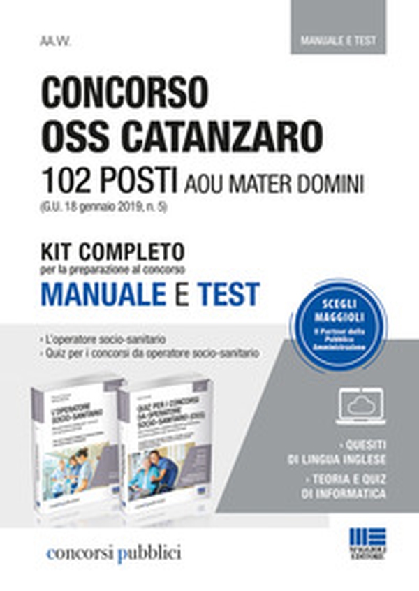 Concorso OSS Catanzaro. 102 posti AOU Mater Domini. Kit completo per la preparazione al concorso. Manuale e test - Librerie.coop Concorso OSS Catanzaro. 102 posti AOU Mater Domini. Kit completo per la preparazione al concorso. Manuale e test - Librerie.coop