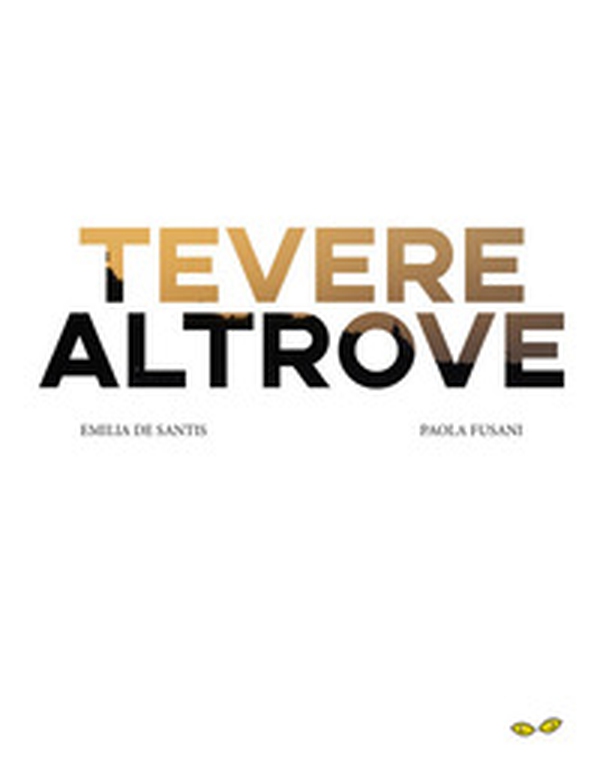 Tevere altrove - Librerie.coop Tevere altrove - Librerie.coop
