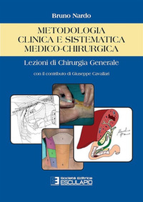 Metodologia clinica e sistematica medico-chirurgica. Lezioni di chirurgia generale - Librerie.coop Metodologia clinica e sistematica medico-chirurgica. Lezioni di chirurgia generale - Librerie.coop