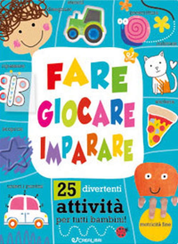 Fare giocare imparare. 25 divertenti attività per tutti bambini! - Librerie.coop Fare giocare imparare. 25 divertenti attività per tutti bambini! - Librerie.coop