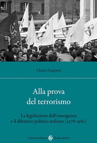 Alla prova del terrorismo. La legislazione dell'emergenza e il dibattito politico italiano (1978-1982) - Librerie.coop