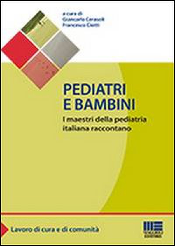Pediatri e bambini. I maestri della pediatria italiana raccontano - Librerie.coop Pediatri e bambini. I maestri della pediatria italiana raccontano - Librerie.coop