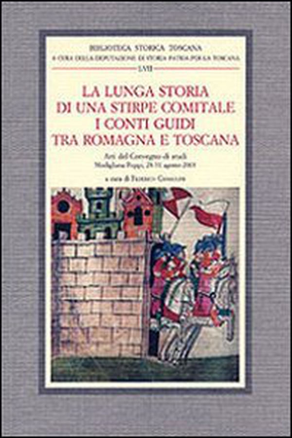 La lunga storia di una stirpe comitale. I conti Guidi tra Romagna e Toscana. Atti del Convegno di studi (Modigliana-Poppi, 28-31 agosto 2003) - Librerie.coop La lunga storia di una stirpe comitale. I conti Guidi tra Romagna e Toscana. Atti del Convegno di studi (Modigliana-Poppi, 28-31 agosto 2003) - Librerie.coop