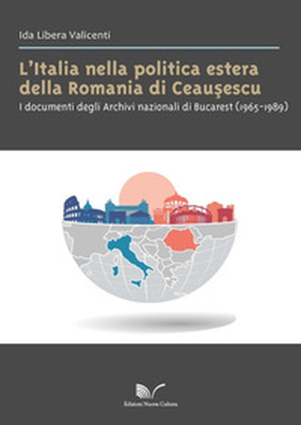 L'Italia nella politica estera della Romania di Ceausescu. I documenti degli Archivi nazionali di Bucarest (1965-1989) - Librerie.coop L'Italia nella politica estera della Romania di Ceausescu. I documenti degli Archivi nazionali di Bucarest (1965-1989) - Librerie.coop
