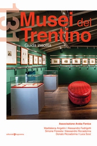 131 musei del Trentino. Guida insolita - Librerie.coop