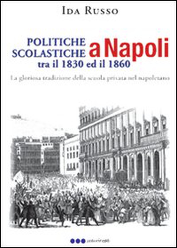 Politiche scolastiche a Napoli tra il 1830 ed il 1860 - Librerie.coop Politiche scolastiche a Napoli tra il 1830 ed il 1860 - Librerie.coop