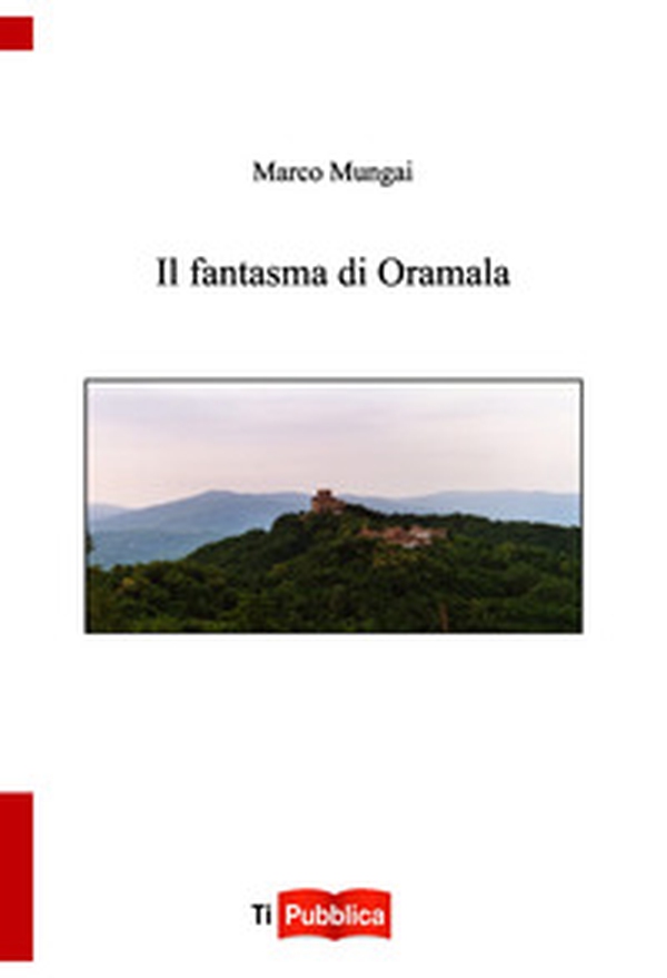 Il fantasma di Oramala - Librerie.coop Il fantasma di Oramala - Librerie.coop