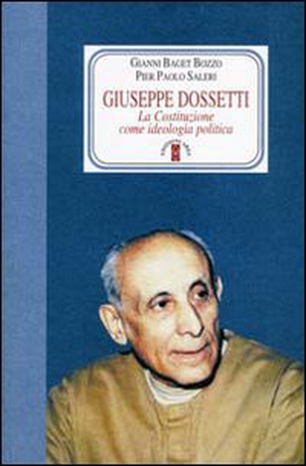 Giuseppe Dossetti. La Costituzione come ideologia politica - Librerie.coop Giuseppe Dossetti. La Costituzione come ideologia politica - Librerie.coop