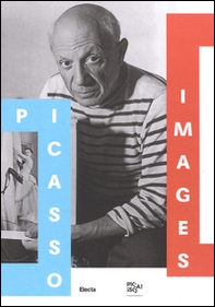 Picasso images. Le opere, l'artista, il personaggio. Catalogo della mostra (Roma, 14 ottobre 2016-19 febbraio 2017) - Librerie.coop