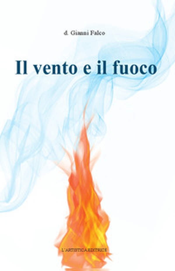 Il vento e il fuoco - Librerie.coop Il vento e il fuoco - Librerie.coop