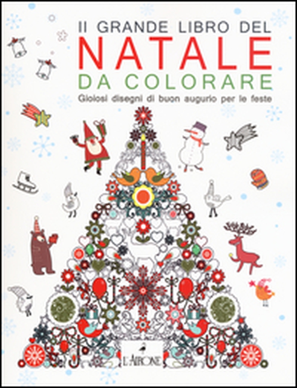 Il grande libro del Natale da colorare. Gioiosi disegni di buon augurio per le feste - Librerie.coop Il grande libro del Natale da colorare. Gioiosi disegni di buon augurio per le feste - Librerie.coop