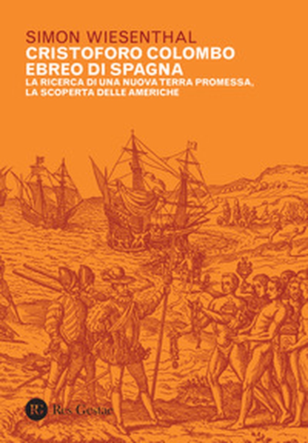 Cristoforo Colombo ebreo di Spagna. La ricerca di una nuova terra promessa, la scoperta delle Americhe - Librerie.coop Cristoforo Colombo ebreo di Spagna. La ricerca di una nuova terra promessa, la scoperta delle Americhe - Librerie.coop