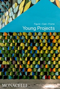 Young Projects. Figure, cast, frame - Librerie.coop