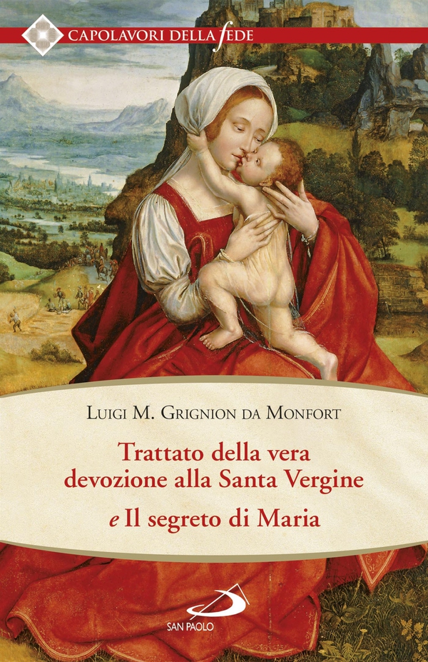 Trattato della vera devozione alla Santa Vergine e il segreto di Maria - Librerie.coop Trattato della vera devozione alla Santa Vergine e il segreto di Maria - Librerie.coop