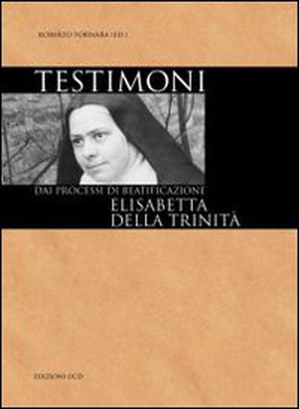 Elisabetta della Trinità dai processi di beatificazione - Librerie.coop Elisabetta della Trinità dai processi di beatificazione - Librerie.coop