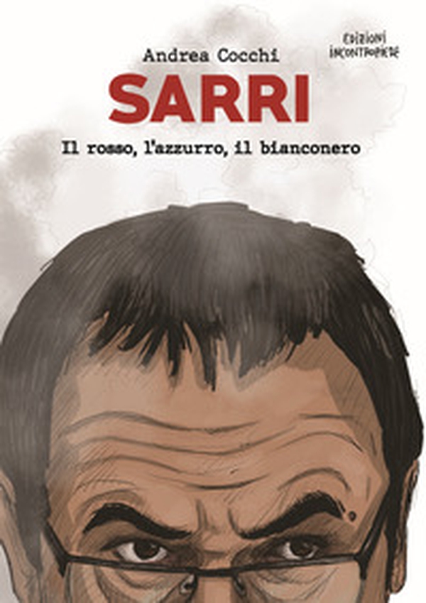 Sarri. Il rosso, l'azzurro, il bianconero - Librerie.coop Sarri. Il rosso, l'azzurro, il bianconero - Librerie.coop