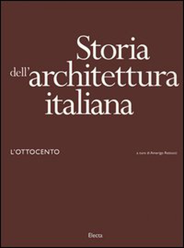 Storia dell'architettura italiana. L'Ottocento - Librerie.coop Storia dell'architettura italiana. L'Ottocento - Librerie.coop