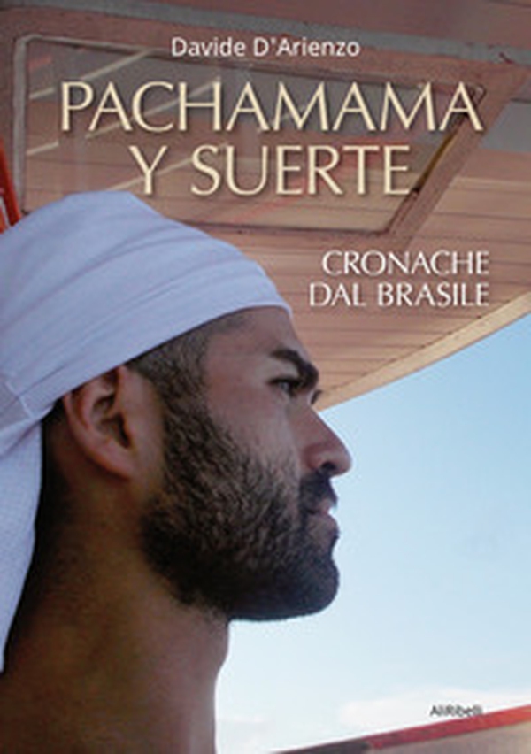Pachamama y suerte. Cronache dal Brasile - Librerie.coop Pachamama y suerte. Cronache dal Brasile - Librerie.coop