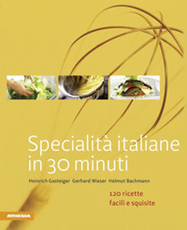 Specialità italiane in 30 minuti. 120 ricette facili e squisite - Librerie.coop Specialità italiane in 30 minuti. 120 ricette facili e squisite - Librerie.coop