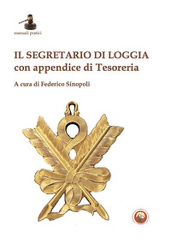 Il segretario di Loggia. Con appendice di Tesoreria - Librerie.coop Il segretario di Loggia. Con appendice di Tesoreria - Librerie.coop