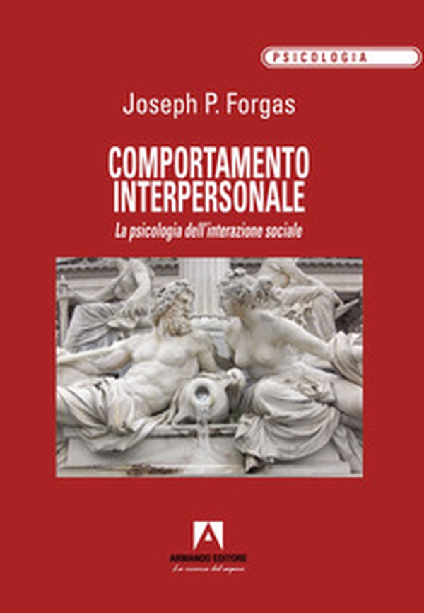 Comportamento interpersonale. La psicologia dell'interazione sociale - Librerie.coop Comportamento interpersonale. La psicologia dell'interazione sociale - Librerie.coop