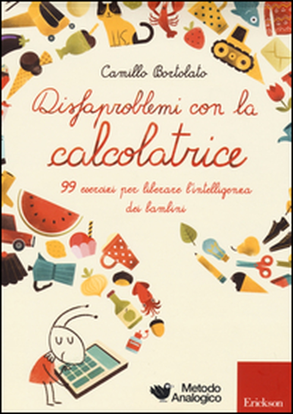 Disfaproblemi con la calcolatrice. 99 esercizi per liberare l'intelligenza dei bambini - Librerie.coop Disfaproblemi con la calcolatrice. 99 esercizi per liberare l'intelligenza dei bambini - Librerie.coop