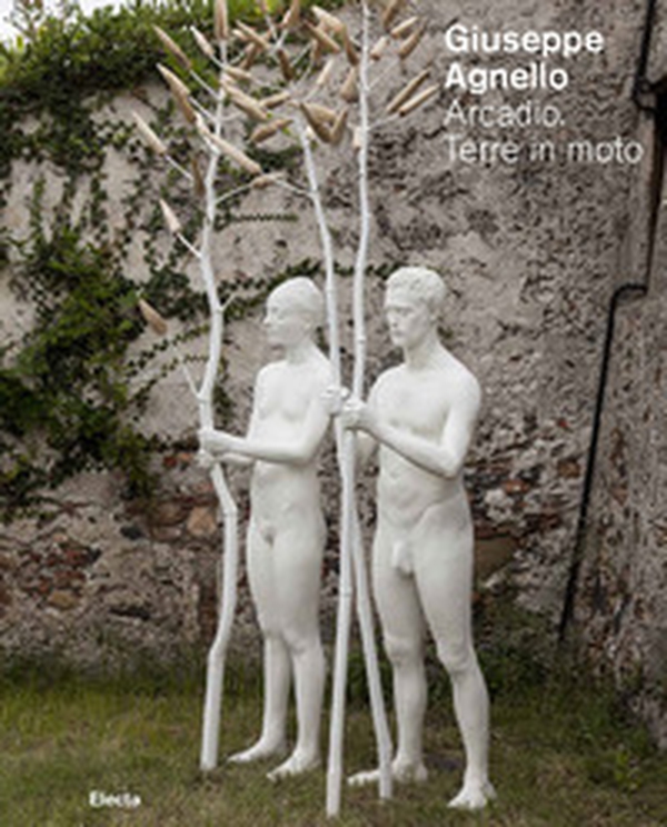 Giuseppe Agnello. Arcadio. Terre in moto. Catalogo della mostra (Messina, 27 agosto 2018-4 novembre 2018) - Librerie.coop Giuseppe Agnello. Arcadio. Terre in moto. Catalogo della mostra (Messina, 27 agosto 2018-4 novembre 2018) - Librerie.coop