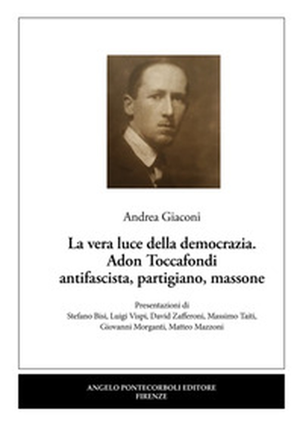 La vera luce della democrazia. Adon Toccafondi antifascista, partigiano, massone - Librerie.coop La vera luce della democrazia. Adon Toccafondi antifascista, partigiano, massone - Librerie.coop