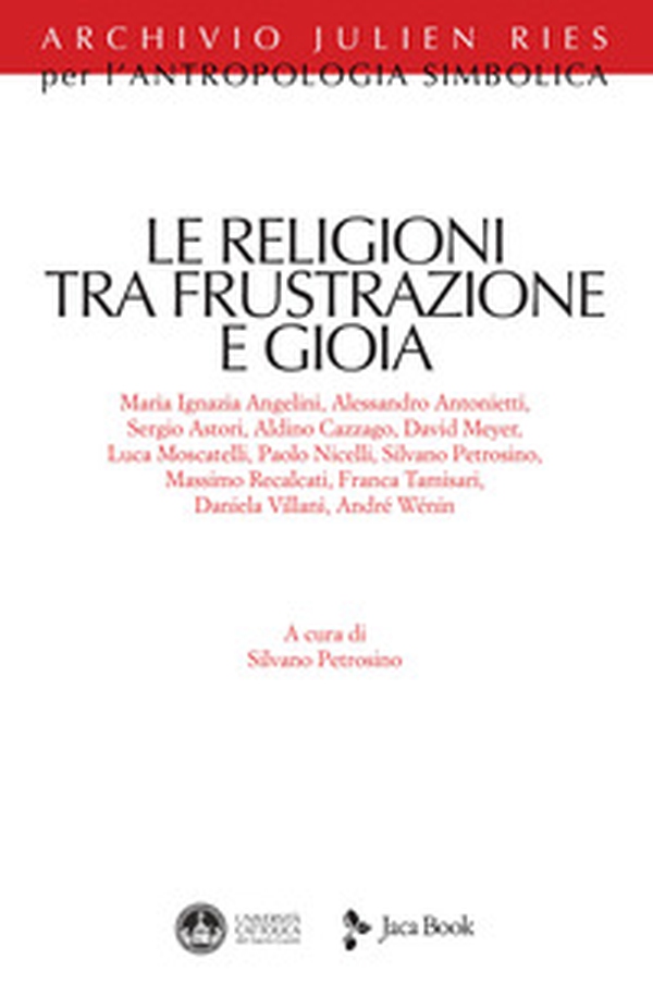 Le religioni tra frustrazione e gioia - Librerie.coop Le religioni tra frustrazione e gioia - Librerie.coop