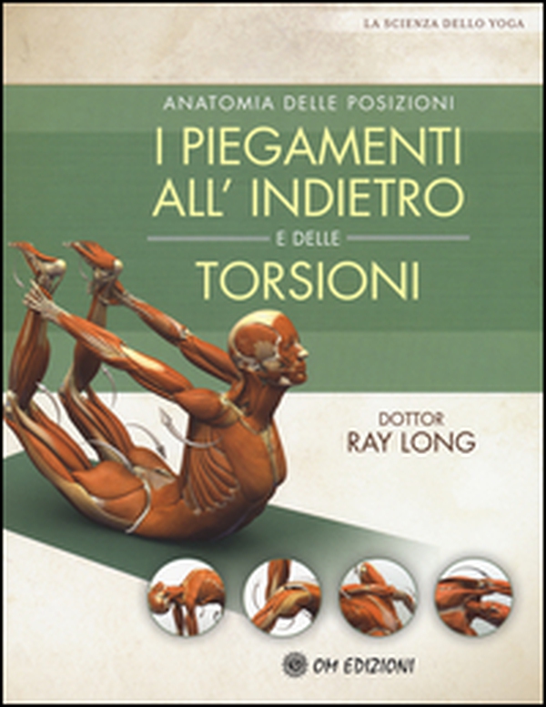 Anatomia delle posizioni. I piegamenti all'indietro e delle torsioni - Librerie.coop Anatomia delle posizioni. I piegamenti all'indietro e delle torsioni - Librerie.coop
