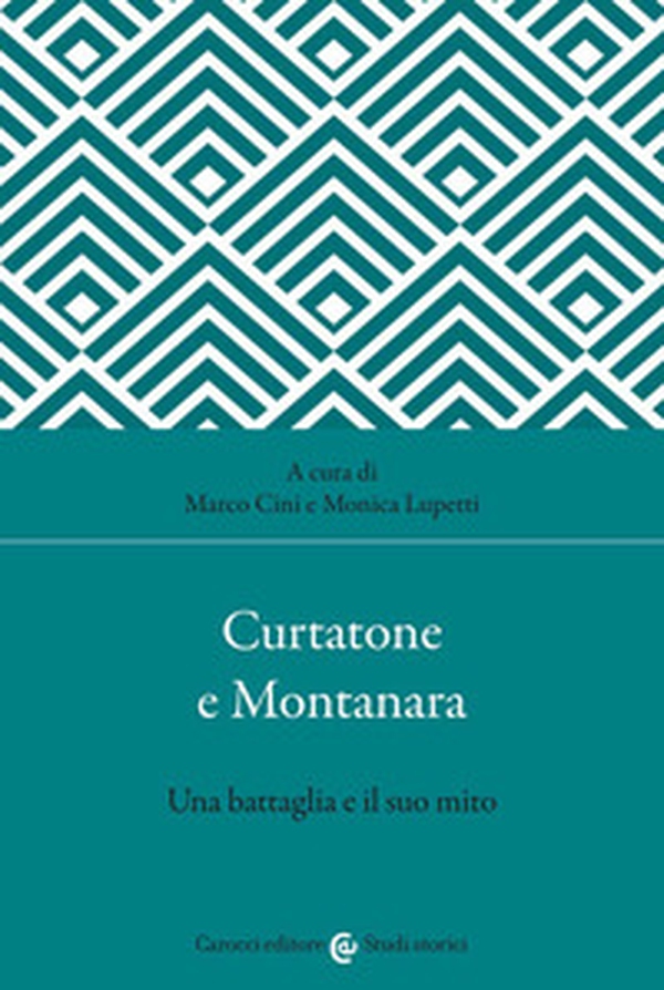 Curtatone e Montanara. Una battaglia e il suo mito - Librerie.coop Curtatone e Montanara. Una battaglia e il suo mito - Librerie.coop