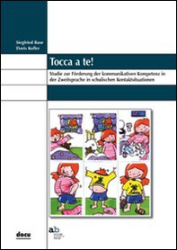Tocca a te! Studie zur Förderung der kommunikativen Kompetenz in der Zweitsprache in schulischen Kontaktsituation - Librerie.coop