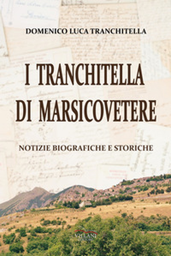 I Tranchitella di Marsicovetere. Notizie biografiche e storiche - Librerie.coop I Tranchitella di Marsicovetere. Notizie biografiche e storiche - Librerie.coop